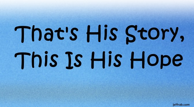 That’s His Story, This Is His Hope