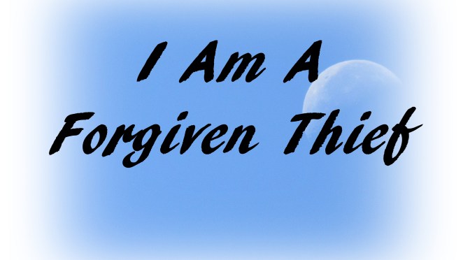 I Am A Forgiven Thief